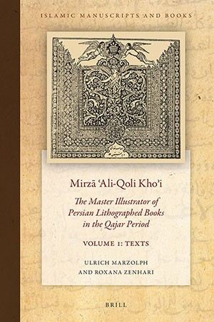 Mirzā ʿAli-Qoli Khoʾi: The Master Illustrator of Persian Lithographed Books in the Qajar Period. 2 vols. Leiden: Brill, 2022.