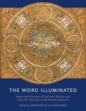 The Word Illuminated: Form and Function of Qurʾanic Manuscripts from the Seventh to Seventeenth Centuries